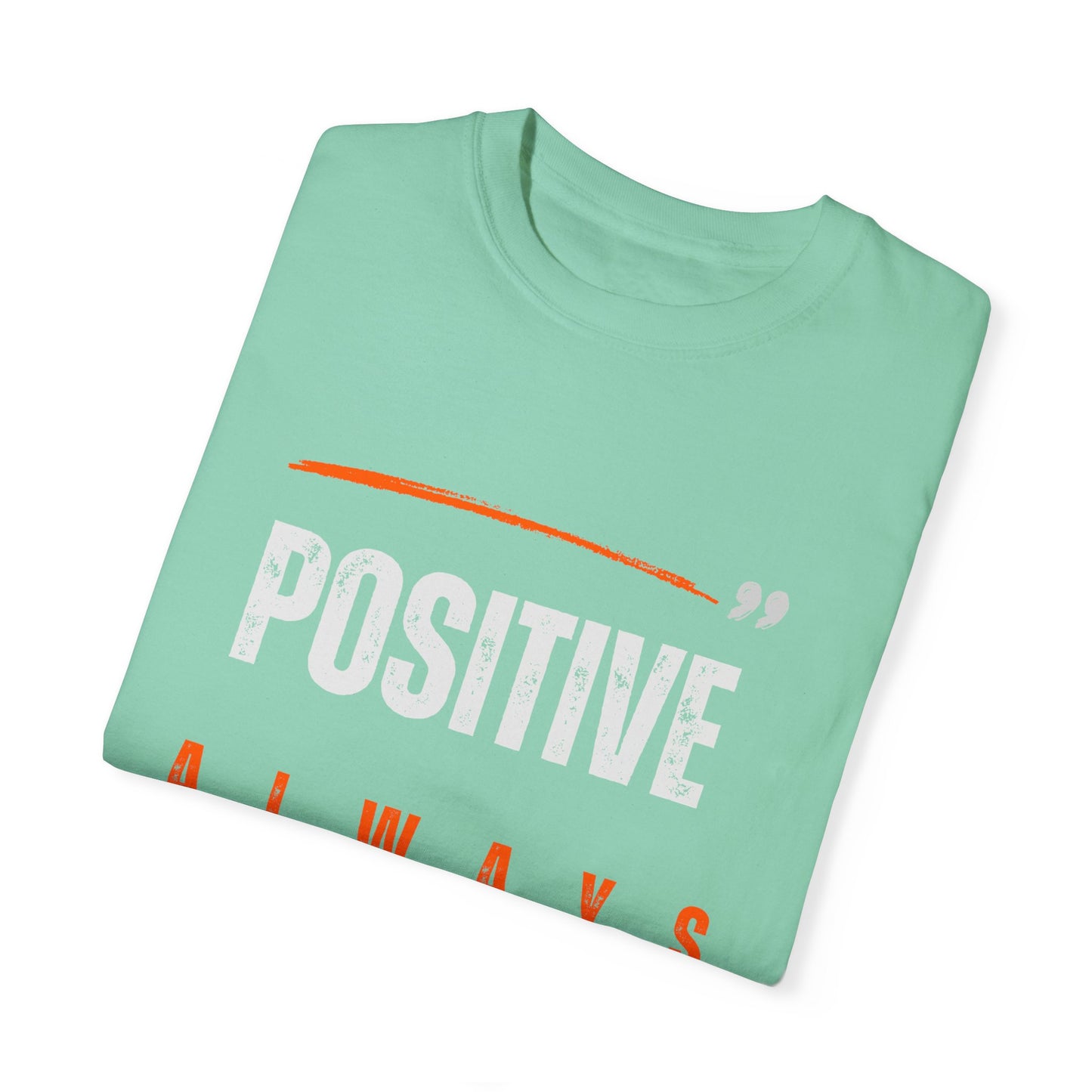 The Positive Always Tee