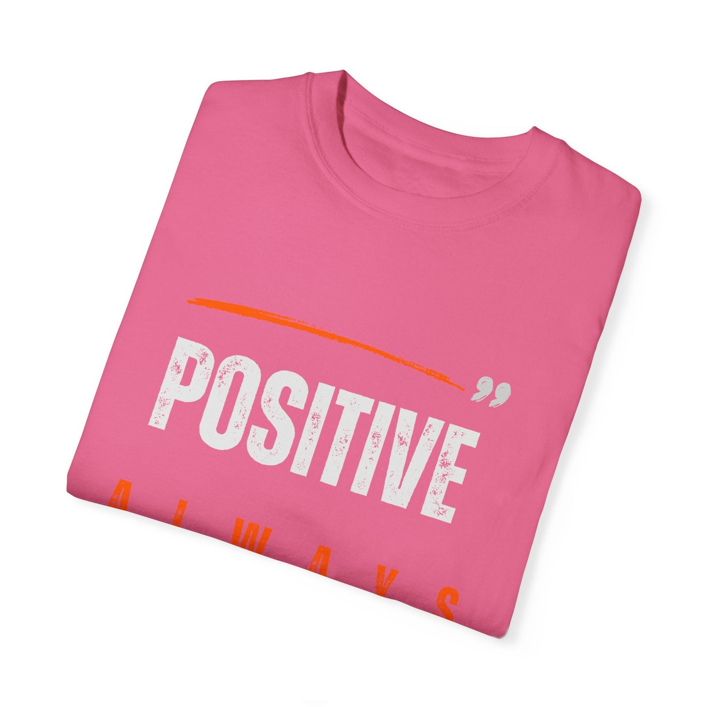 The Positive Always Tee