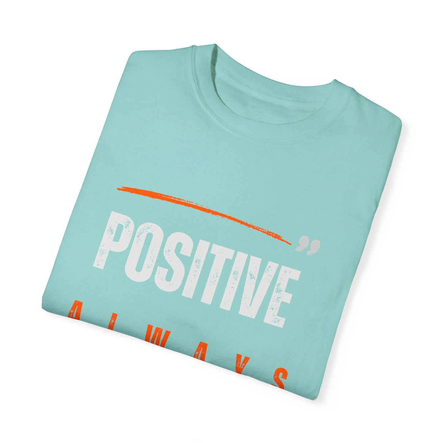 The Positive Always Tee