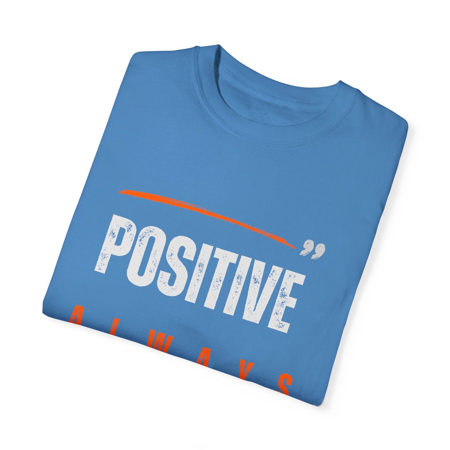 The Positive Always Tee