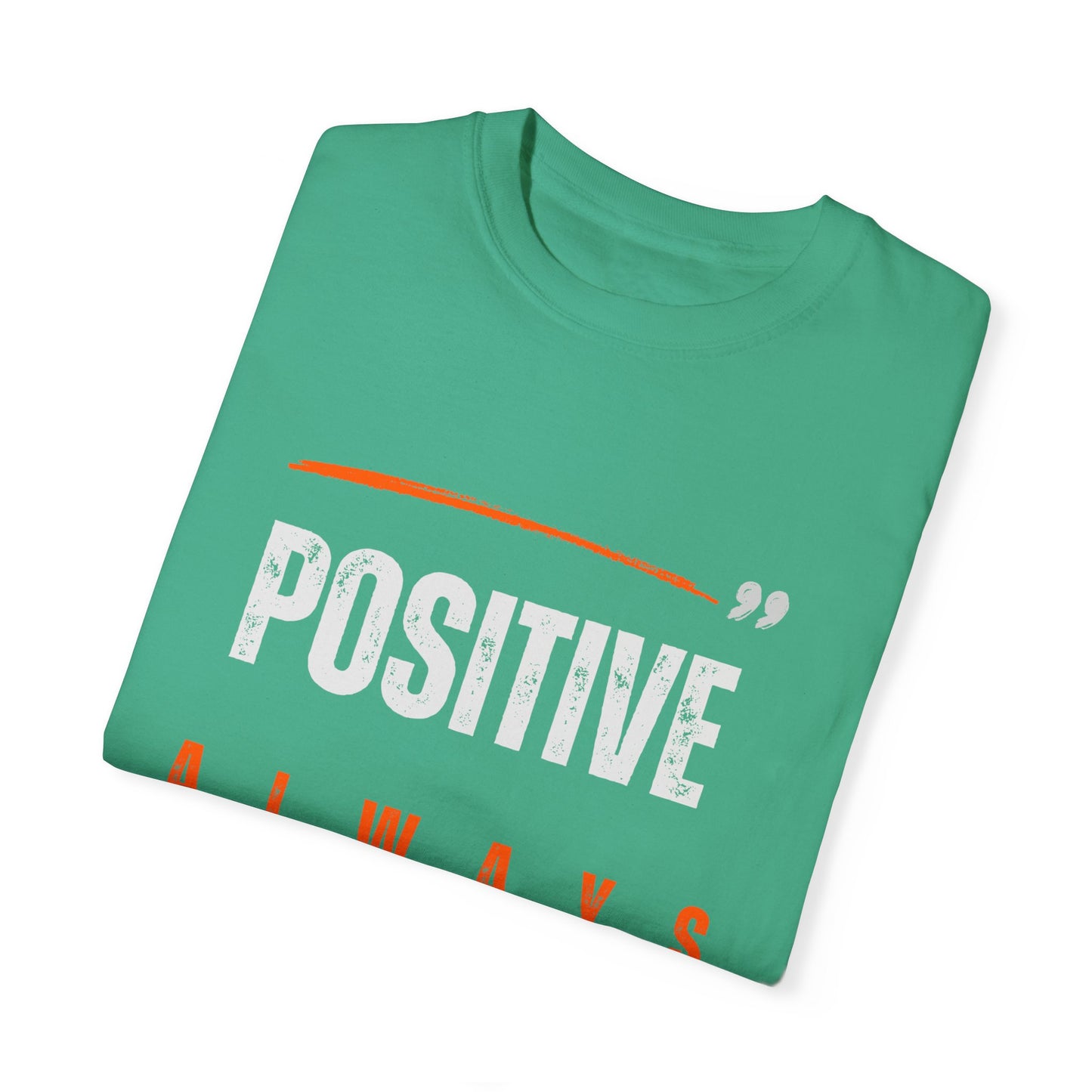 The Positive Always Tee