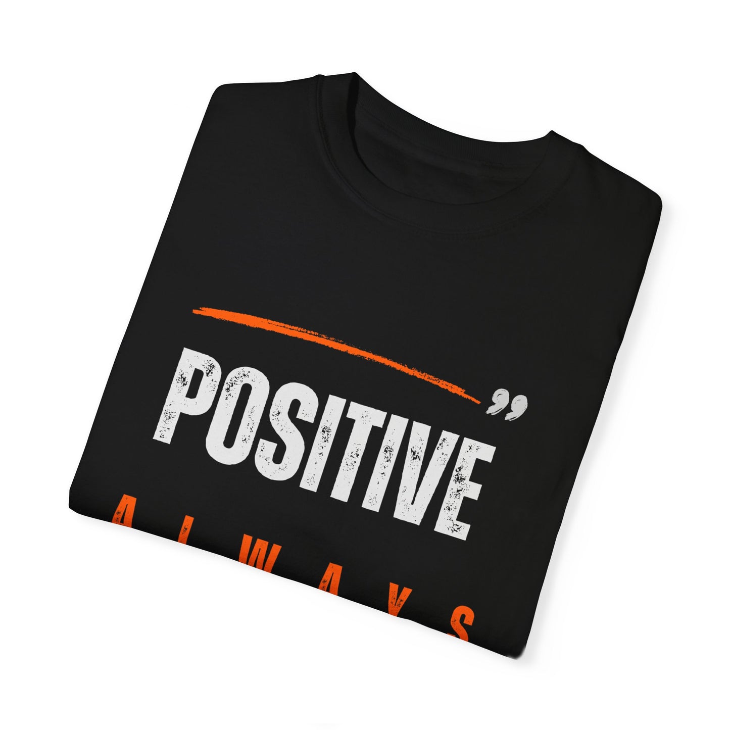 The Positive Always Tee