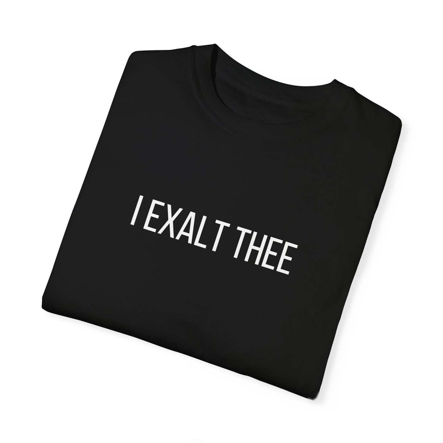 The I Exalt Thee Tee