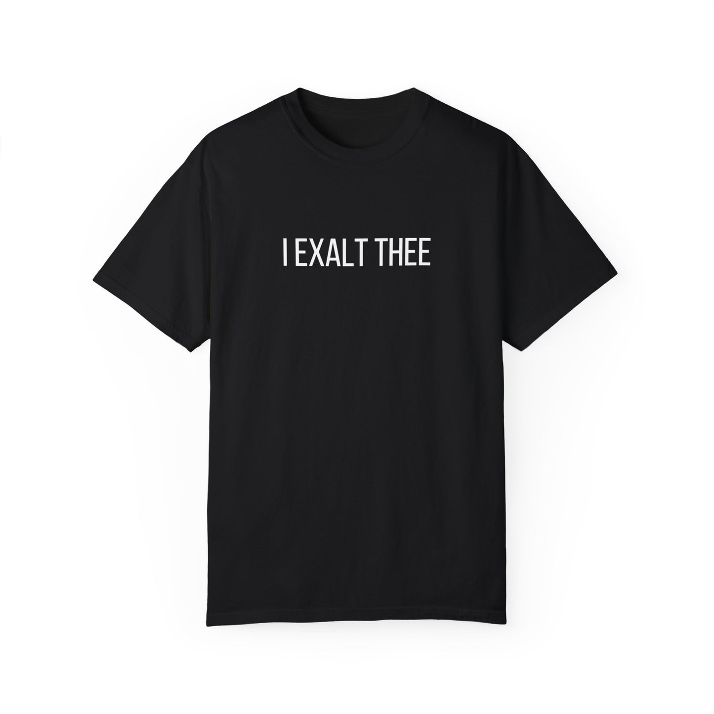 The I Exalt Thee Tee